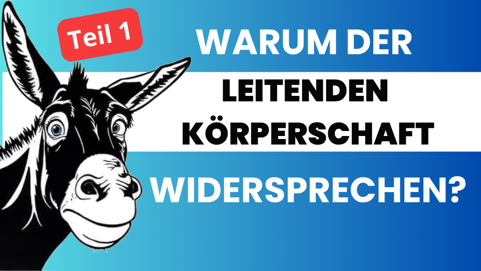 Warum der leitenden Körperschaft widersprechen?